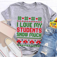 Adorable Christmas Teacher Shirt, I Love My Students Snow Much T-Shirt, Winter Holiday Educator Tee, School Staff Xmas Graphic Teacher T-Shirt