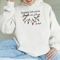 Humorous Christmas Holiday Sweatshirt, Probably Just Gonna Jingle Some of the Way Hoodie, Tired Mom Xmas Pullover, Sarcastic Hooded Sweater
