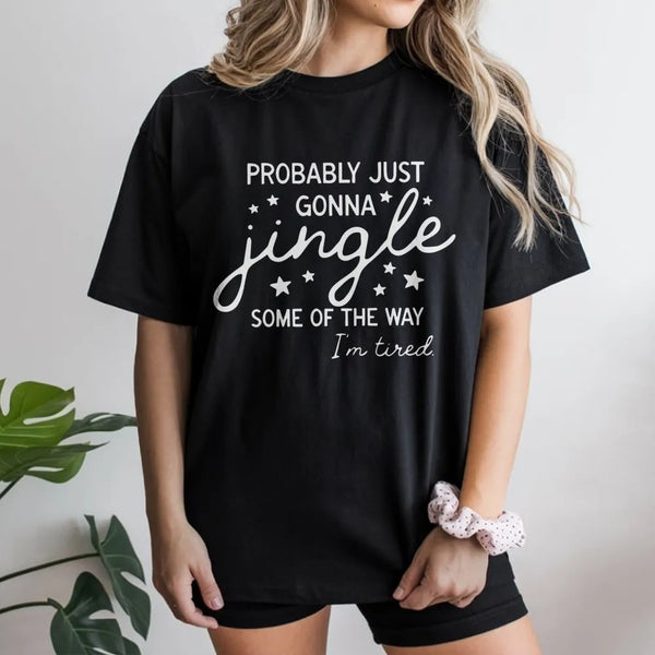 Humorous Christmas Quote Shirt, Probably Just Gonna Jingle T-Shirt, Sarcastic Holiday Graphic Tee, Tired Mom Xmas Tee, Comfy 