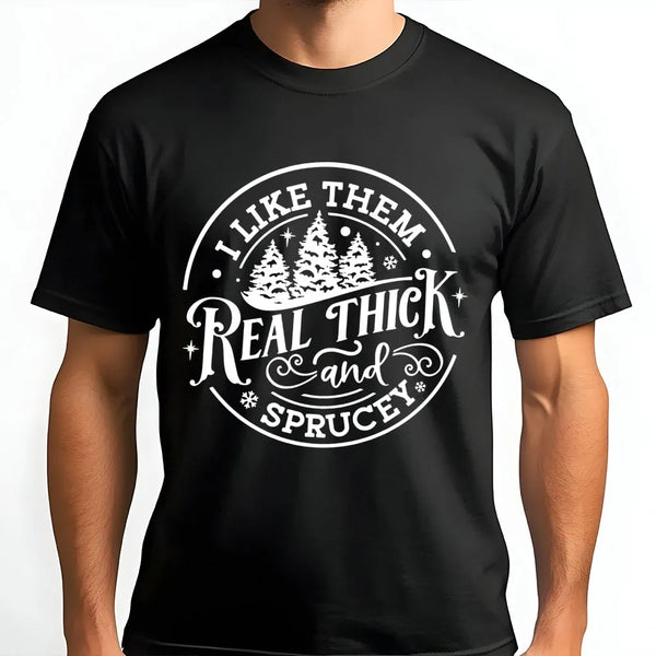 Humorous Christmas Tree T-Shirt, Thick and Sprucey T-Shirt, Humorous Holiday Tree Graphic Tee, Winter Pun Apparel, Novelty Tr