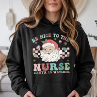 Be Nice to the Nurse Santa Is Watching Hoodie, Nurse Christmas Hoodie, Humorous RN Holiday Sweatshirt, Nurse Christmas Pullover Hoodie