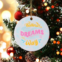 Inspirational Quote Christmas Ornament, Follow Your Dreams Ornament, Motivational Ceramic Ornament, Holiday Tree Decor, Present for Her
