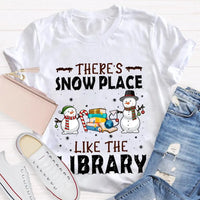 Christmas Snowman Book Lover Shirt, Theres Snow Place Like the Library T-Shirt, Winter Librarian Graphic Tee, Present