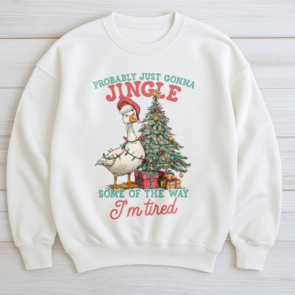 Probably Just Gonna Jingle Tired Shirt, Humorous Goose Christmas Sweatshirt, Sarcastic Holiday Goose Crewneck, Adorable Xmas 