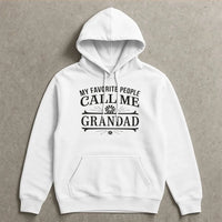 Humorous Grandpa Graphic Hoodie, My Favorite People Call Me Grandad Hoodie, Grandfather Christmas Present Pullover, Grandad Birthday Sweatshirt