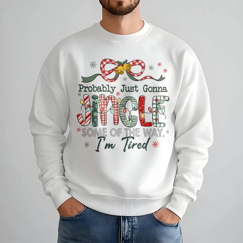 Humorous Christmas Humor Sweatshirt, Jingle Some of the Way Sweatshirt, Tired Mom Holiday Sweater, Sarcastic Xmas Crewneck Sweatshirt, Present