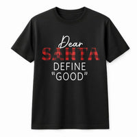 Buffalo Plaid Christmas T-Shirt, Dear Santa Define Good Shirt, Humorous Holiday Quote Tee, Sarcastic Christmas Shirt, Xmas Family Present Tee