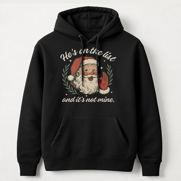 Hes on the List and Its Not Mine Hoodie, Humorous Santa Hoodie, Sarcastic Christmas Sweatshirt, Retro Holiday Humor Pullover 