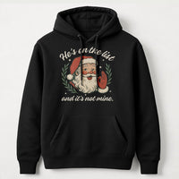 Hes on the List and Its Not Mine Hoodie, Humorous Santa Hoodie, Sarcastic Christmas Sweatshirt, Retro Holiday Humor Pullover Hoodie Present