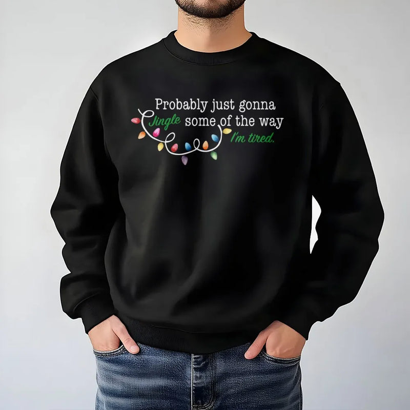 Humorous Sarcastic Christmas Crewneck, Gonna Jingle Some of the Way Sweatshirt, Tired Mom Holiday Sweater, Lazy Teacher Xmas Pullover