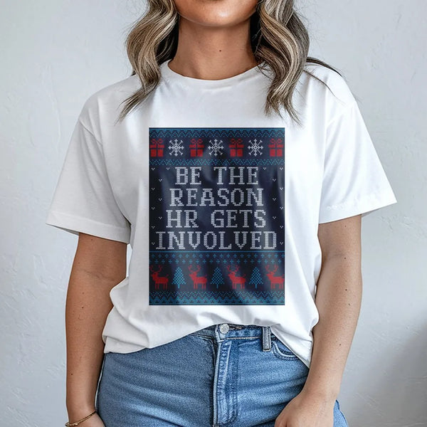 Humorous Office Christmas Party T-Shirt, Be the Reason HR Gets Involved Shirt, Sarcastic Coworker Graphic Tee, Work Holiday P