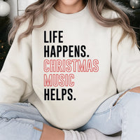 Humorous Holiday Song Crewneck, Life Happens Christmas Music Helps Sweatshirt, Winter Music Lover Sweater, Sarcastic Xmas Pullover Present