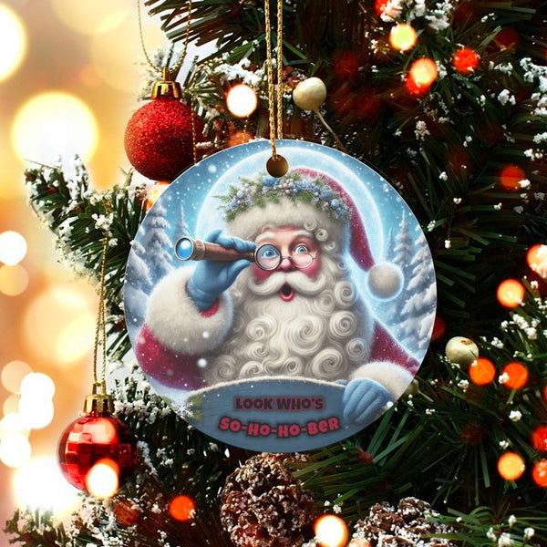 Humorous Santa Ceramic Ornament, Look Who's So-Ho-Ho-Ber Christmas Ornament, Telescope Holiday Tree Ornament, Xmas Keepsake P