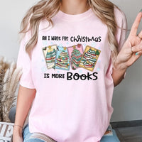 Book Stack Tree Holiday Shirt, All I Want for Christmas Is More Books T-Shirt, Bookish Reader Graphic Tee, Adorable Librarian Bookworm Shirt