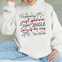 Humorous Holiday Quote Hooded Sweatshirt, Probably Just Gonna Jingle Christmas Hoodie, Sarcastic Xmas Sweater, Adorable Winter Graphic Hoodie Present