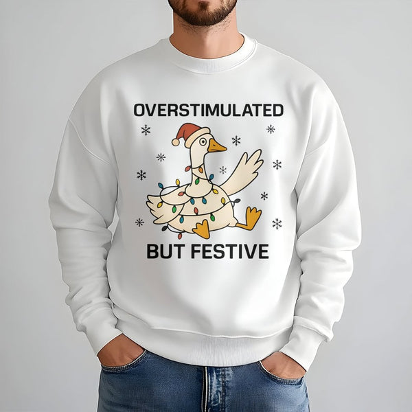 Humorous Christmas Holiday Sweater, Overstimulated but Festive Goose Sweatshirt, Silly Goose Xmas Crewneck, Neurodivergent Pr