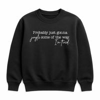 Humorous Sarcastic Christmas Crewneck, Probably Just Gonna Jingle Sweatshirt, Retro Holiday Jingle Pullover, Comfy Xmas Winter Sweater