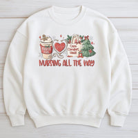 Nurse Christmas Sweatshirt, Nursing All the Way Sweatshirt, Registered Nurse Holiday Crewneck, Nursing Student Winter Pullover