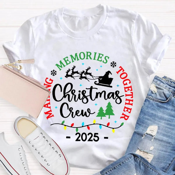 Making Memories Together Holiday Shirt, Christmas Crew T-Shirt, Family Matching Xmas Graphic Tee, Festive Group Vacation T-Sh