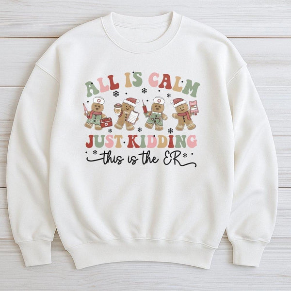 Humorous Nurse Christmas Sweatshirt, All is Calm Just Kidding ER Sweatshirt, Gingerbread ER Crewneck, Holiday Medical Pullove
