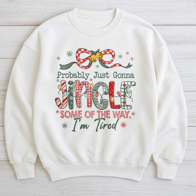 Humorous Tired Mom Christmas Crewneck, Probably Just Gonna Jingle Sweatshirt, Sarcastic Holiday Graphic Sweater, Comfy Xmas Present for Her