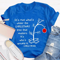 Family Christmas T-Shirt, It's Not What's Under the Tree Shirt, Adorable Family Holiday Shirt, Comfy Family Gathering Xmas Tee, Holiday Present