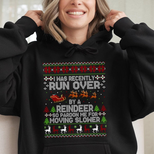 Humorous Christmas Reindeer Hoodie, Run Over by A Reindeer Hoodie, Ugly Sweater Reindeer Hoodie, Holiday Graphic Hooded Sweat