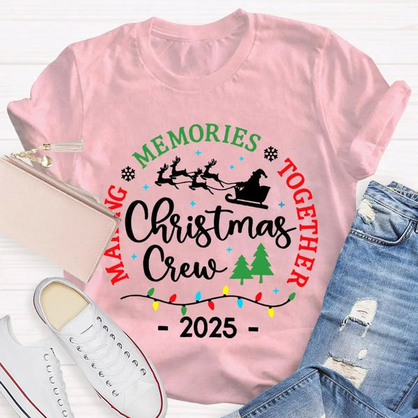 Making Memories Together Holiday Shirt, Christmas Crew T-Shirt, Family Matching Xmas Graphic Tee, Festive Group Vacation T-Sh