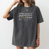 Humorous Christmas T-Shirt, Jingle Some of the Way Shirt, Sarcastic Holiday Graphic Tee, Adorable Christmas Tee, Humorous Xmas Party Present
