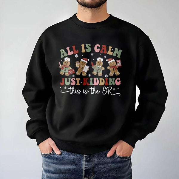 Humorous Nurse Christmas Sweatshirt, All is Calm Just Kidding ER Sweatshirt, Gingerbread ER Crewneck, Holiday Medical Pullove