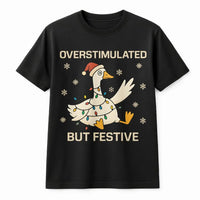 Neurodivergent Anxiety Christmas Shirt, Overstimulated but Festive Goose T-Shirt, Humorous Holiday Goose Graphic Tee, Adorable Goose Animal Present