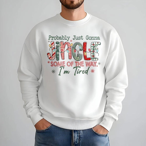 Humorous Holiday Slogan Sweater, Probably Just Gonna Jingle Christmas Sweatshirt, Tired Mom Xmas Crewneck, Adorable Teacher W