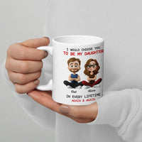I Would Choose You Father Daughter Coffee Mug, To My Daughter Ceramic Mug, Heartwarming Ceramic Cup, Birthday Christmas Present from Dad