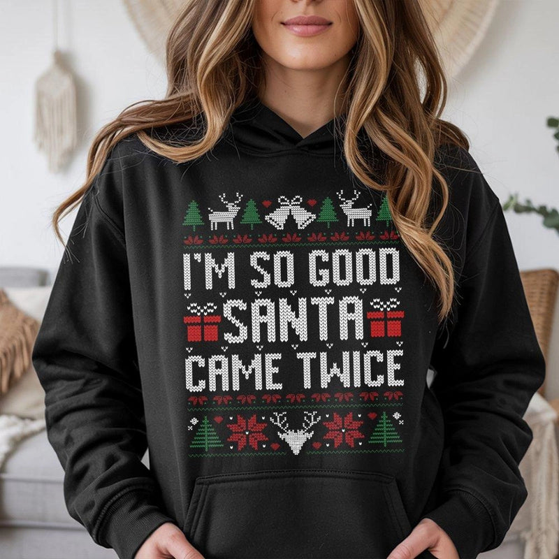 Humorous Naughty Christmas Hoodie, I'm So Good Santa Came Twice Hoodie, Dirty Santa Graphic Sweatshirt, Adult Holiday Humor Party Hoodie