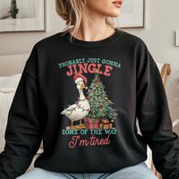 Probably Just Gonna Jingle Tired Shirt, Humorous Goose Christmas Sweatshirt, Sarcastic Holiday Goose Crewneck, Adorable Xmas Pullover