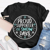 Humorous Snowflake Graphic Tee, Proud Supporter of Snow Days T-Shirt, Winter Snow Day Shirt, Christmas Holiday Snow Tee, Snow Lover Present