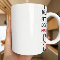 Humorous Holiday Ceramic Mug, I Drink Coffee Pet Dogs Watch Christmas Movies Mug, Comfy Winter Film Coffee Cup, Christmas Present for Dog Lovers