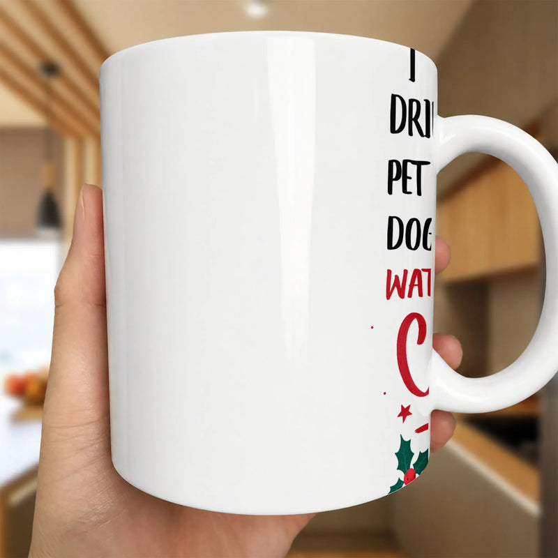 Humorous Holiday Ceramic Mug, I Drink Coffee Pet Dogs Watch Christmas Movies Mug, Comfy Winter Film Coffee Cup, Christmas Present for Dog Lovers