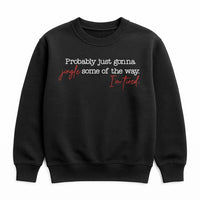 Humorous Christmas Crewneck, Probably Just Gonna Jingle Some of the Way Sweatshirt, Sarcastic Holiday Graphic Sweater, Festive Xmas Pullover
