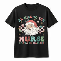 Humorous Nurse Christmas T-Shirt, Be Nice to the Nurse Santa Is Watching Shirt, RN Holiday Graphic Tee, Healthcare Xmas Shirt, Present for Nurses
