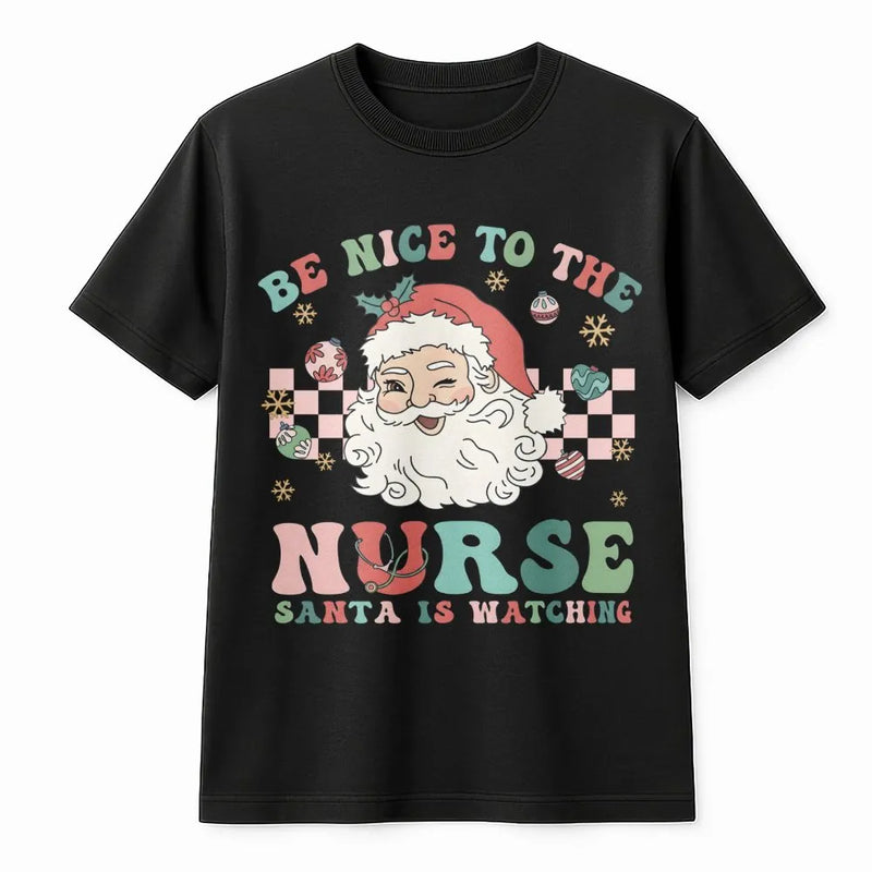 Humorous Nurse Christmas T-Shirt, Be Nice to the Nurse Santa Is Watching Shirt, RN Holiday Graphic Tee, Healthcare Xmas Shirt, Present for Nurses