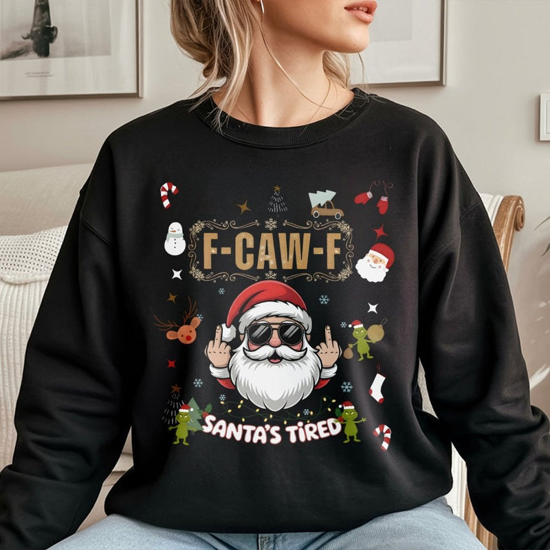 Humorous Christmas Graphic Jumper, Santa Is Tired Sweatshirt, Rude Holiday Crewneck Sweater, Humorous Adult Xmas Pullover Sweatshirt Present