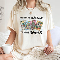 Book Stack Tree Holiday Shirt, All I Want for Christmas Is More Books T-Shirt, Bookish Reader Graphic Tee, Adorable Librarian Bookworm Shirt