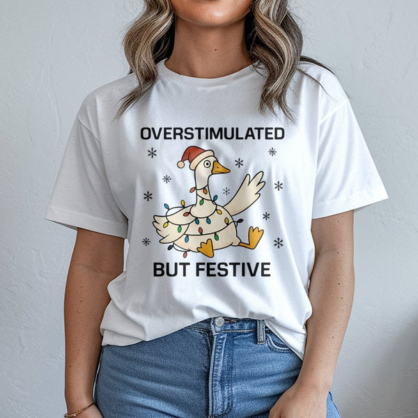 Humorous Holiday Goose Graphic Tee, Overstimulated but Festive Goose T-Shirt, Adorable Silly Goose Shirt, Relatable Neurodive