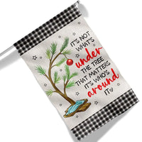 Family Sentiment Quote Yard Flag, Its Not Whats Under the Tree Christmas Garden Flag, Holiday Garden Flag, Winter Lawn Decor Present
