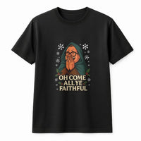 Humorous Christmas Shirt, Oh Come All Ye Faithful Christmas T-Shirt, Vintage Retro Christmas Graphic Tee, Secret Santa Apparel, Holiday Present
