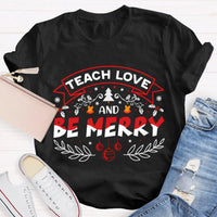 Snowflake Educator Holiday Graphic Tee, Teach Love and Be Merry Christmas T-Shirt, Adorable Teacher Xmas Classroom Shirt