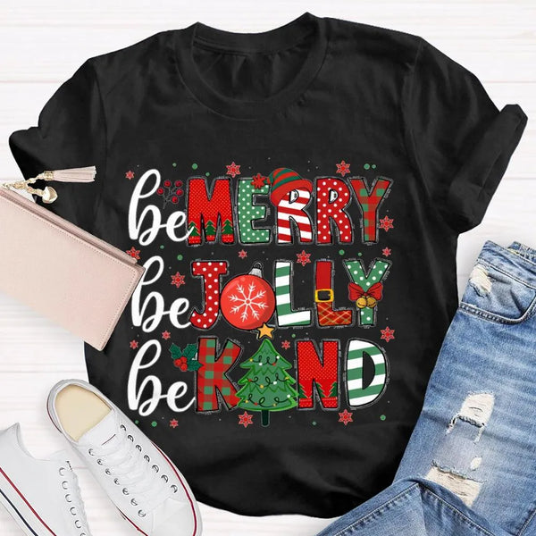 Christmas Holiday Graphic T-Shirt, Be Merry Be Jolly Be Kind Shirt, Adorable Winter Graphic Tee, Merry Christmas Kindness Shi