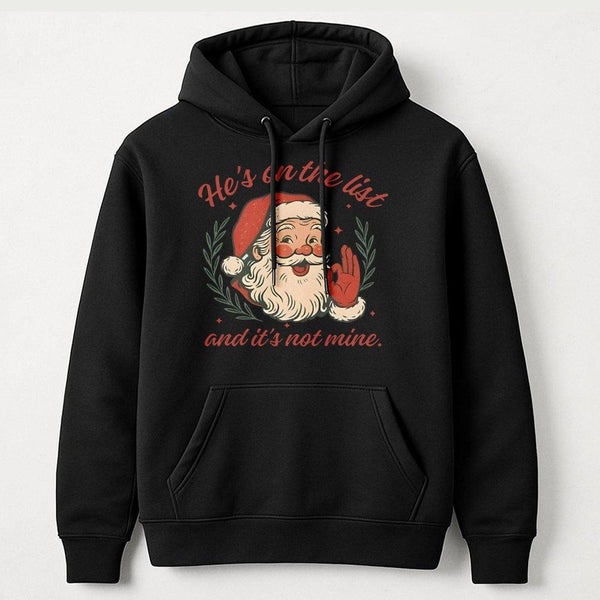 Humorous Santa Christmas Hoodie, Hes on the List Santa Hoodie, Sarcastic Holiday Graphic Sweatshirt