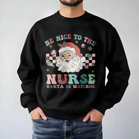 Humorous Nurse Holiday Sweater, Retro Santa Be Nice Nurse Christmas Sweatshirt, RN LPN Christmas Crewneck, Nursing Present for Her